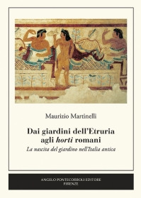 DAI GIARDINI DELL ETRURIA AGLI HORTI ROMANI