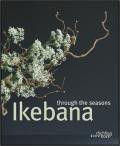 IKEBANA THROUGH THE SEASOND