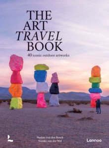 THE ART TRAVEL BOOK 40 ICONIC OUTDOOR ARTWORKS