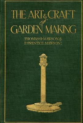 MAWSON THE ART AND CRAFT OF GARDEN MAKING