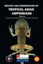 BIOLOGY AND CONSERVATION OF TROPICAL ASIAN AMPHIBIANS