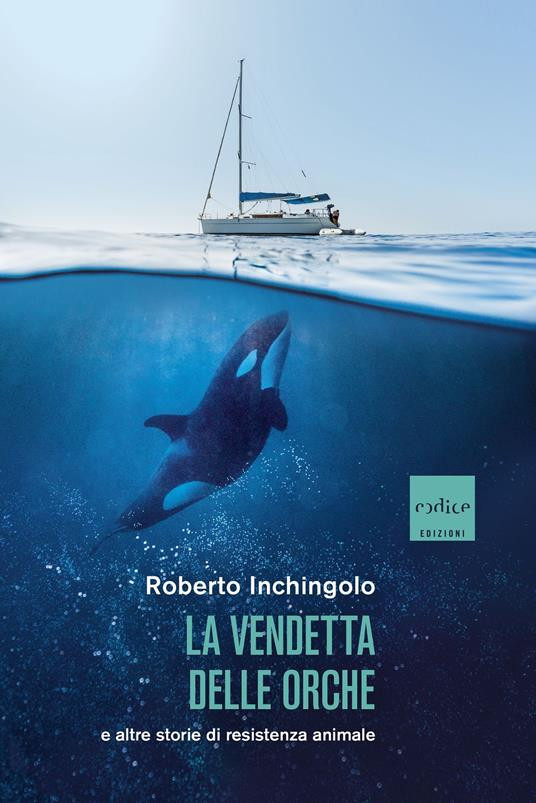 LA VENDETTA DELLE ORCHE E ALTRE STORIE DI RESISTENZA ANIMALE