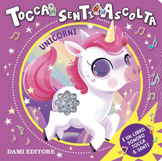 UNICORNI TOCCA SENTI ASCOLTA