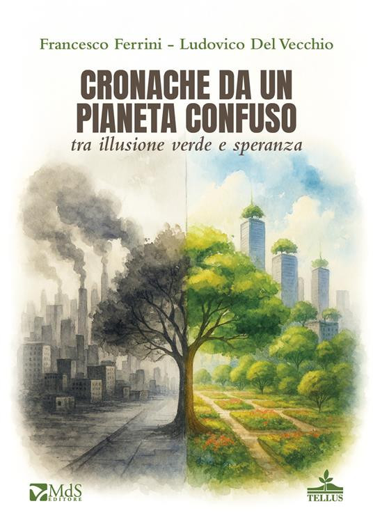 CRONACHE DA UN PIANETA CONFUSO TRA ILLUSIONE VERDE E SPERANZA