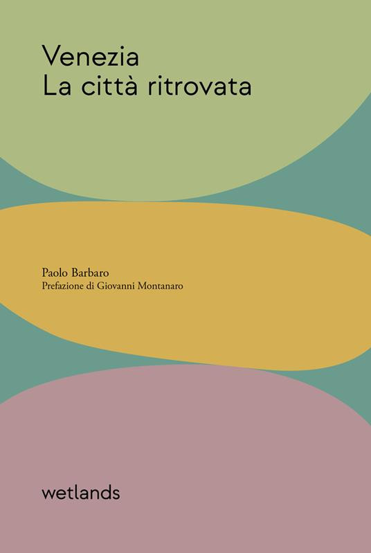 VENEZIA LA CITTA RITROVATA