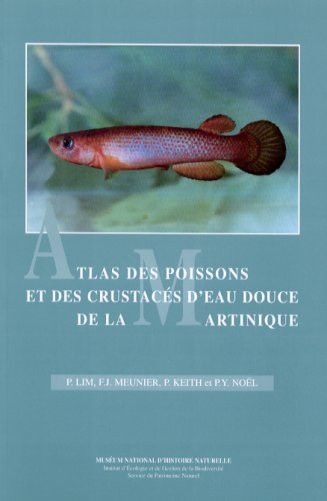 ATLAS DES POISSONS ET DES CRUSTACES D'EAU DOUCE DE LA MARTINIQUE