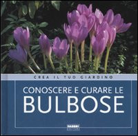 CONOSCERE E CURARE LE BULBOSE