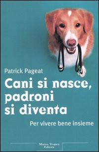 CANI SI NASCE, PADRONI SI DIVENTA