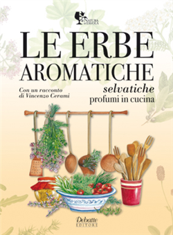 LE ERBE AROMATICHE SELVATICHE PROFUMI IN CUCINA
