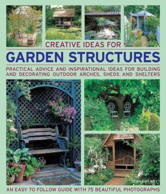 CREATIVE IDEAS FOR GARDEN STRUCTURES