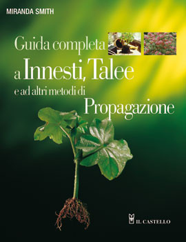 GUIDA COMPLETA AGLI INNESTI DELLE TALEE E ALTRI METODI