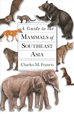 A GUIDE TO MAMMALS OF SOUTHEST ASIA