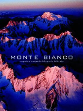 MONTE BIANCO. SCOPERTA E CONQUISTA