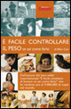 E FACILE CONTROLLARE IL PESO SE SAI COME FARLO