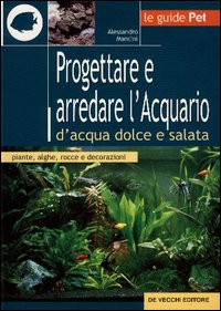 PROGETTARE E ARREDARE L ACQUARIO D ACQUA