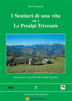 SENTIERI DI UNA VITA VOL. 1 LE PREALPI TRIVENETE
