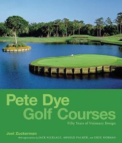 PETE DYE GOLF COURSES